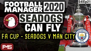 SEADOGS CAN FLY | FM20 | S4 | EP21 | FA CUP - SCARBOROUGH V MAN CITY | Football Manager 2020