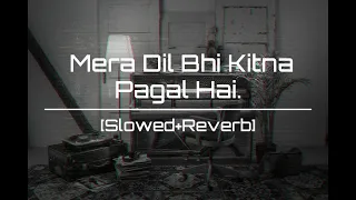Mera Dil Bhi Kitna Pagal Hai | [Slowed+Reverb] | Atif Aslam | Tushh Vibes | Lyrics World.