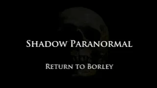 Shadow Paranormal - Return to Borley - S04E02