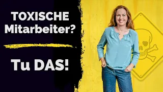 Toxische Mitarbeiter am Arbeitsplatz? So gehst du RICHTIG damit um!