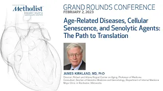 2.2.23 Grand Rounds: Age-Related Diseases, Cellular Senescence, and Senolytic Agents: The Path to...