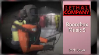 BOOMBOX MUSIC 5 [Rock Cover] - LETHAL COMPANY