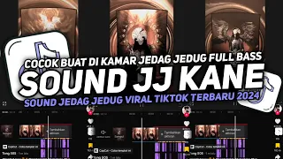 DJ SOUND JJ KANE COCOK BUAT DI KAMAR FULL BASS  MENGKANE JEDAG JEDUG VIRAL TIKTOK TERBARU 2024