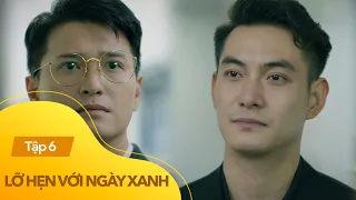 Lỡ Hẹn Với Ngày Xanh Tập 6 | Hiệp bị đối thủ "chơi xấu" vì bảo vệ Duyên | VTV Giải Trí