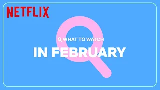 New on Netflix | February 2023