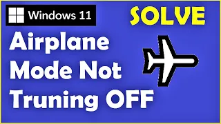 How to Fix Airplane Mode Not Turning OFF Windows 11 | Force Turn Off / Disable Airplane Mode