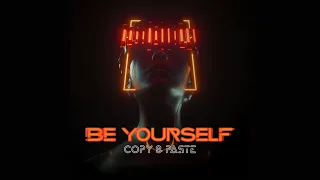 Copy&Paste - Be Yourself (Original Mix)