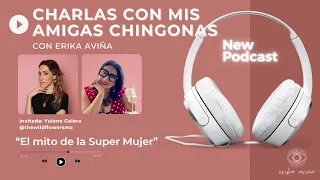 Charlas con mis Amigas Chingonas (ed.2) con Yulene Galera