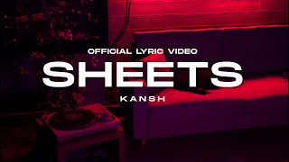 Kansh - Sheets (Official Lyric Video)