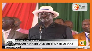 Raila Odinga's speech at the burial of Mukami Kimathi in Nyandarua