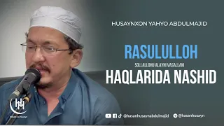 Rasululloh sollallohu alayhi vasallam haqlarida go'zal nashid - Husaynxon Yahyo Abdulmajid