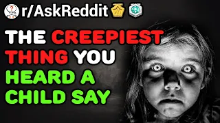 The CREEPIEST Things Kids Have Said (/r/AskReddit) Reddit Stories