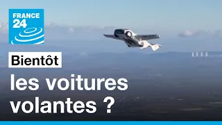 Les voitures volantes bientôt une réalité ? • FRANCE 24