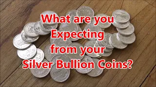 What are You EXPECTING from your Silver bullion Coins?