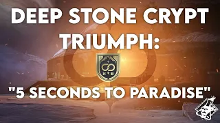 Destiny 2- Deep Stone Crypt Triumph - 5 Seconds to Paradise