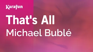 That's All - Michael Bublé | Karaoke Version | KaraFun