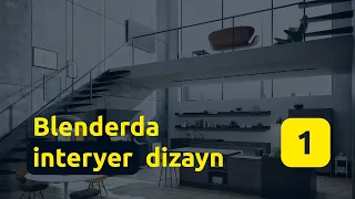 Blenderda interyer dizayn (Interior design) 1 - dars