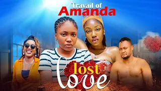 LOST LOVE  - Angel Unigwe  Vincent Opurum, Tony Akpocheri,Ejiro Okurame (AMANDA  EP 1)