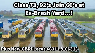 Class 92's & 73138 join stored 60's in Brush Yard..! Plus NEW GBRf Imported LOCOS 66311 & 66313