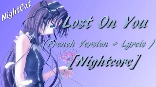 Nightcore ~ Lost On You (French Version + Lyrics)