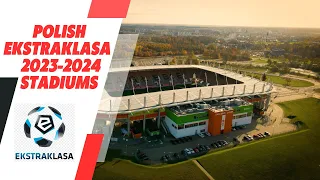 Polish Ekstraklasa 2023-24 - ALL THE STADIUMS!