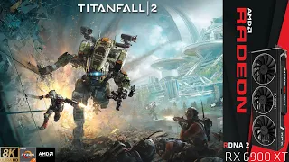 Titanfall 2 Ultra Settings 8K | RX 6900 XT | R7 5800X3D