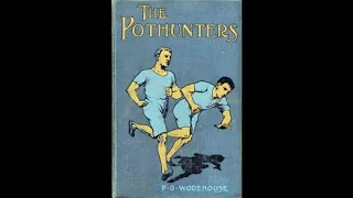 THE POTHUNTERS by P. G. Wodehouse ~ Full Audiobook ~