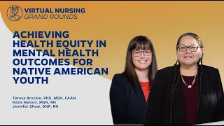 Virtual Nursing Grand Rounds: Health Equity in Mental Health Outcomes for Native American Youth