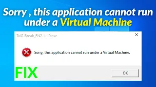 How To Fix, Sorry This Application Cannot Run Under a Virtual Machine on Windows 10/11/8/7