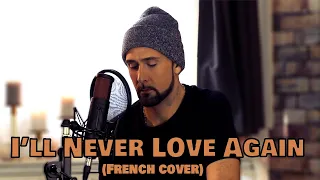 I'll Never Love Again ( French Version ) Lady Gaga ( Cover KHYL )