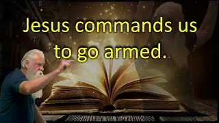 Jesus Commands Us to Go Armed