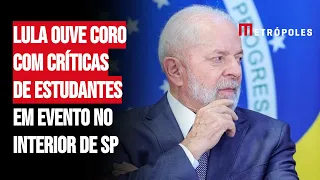 Lula ouve coro com críticas de estudantes em evento no interior de SP