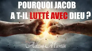 POURQUOI JACOB A T-IL LUTTE AVEC DIEU ? | Adam Martin en francais | Traduction Maryline Orcel