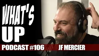 What's Up Podcast #106 Jean-francois Mercier