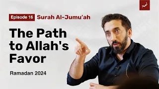 Allah's Warning to the Complacent | Ep 16 | Surah Al-Jumu'ah | Nouman Ali Khan | Ramadan 2024