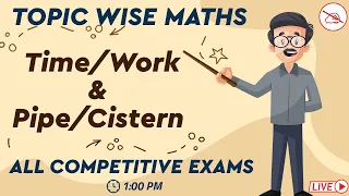 Topic Wise Maths | Time / Work & Pipe / Cistern | All Competitive Exams | Anjan Mahendras | 1 pm