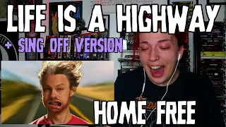 REACTION | HOME FREE "LIFE IS A HIGHWAY" (+ THE SING OFF VERSION)