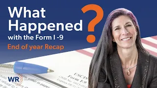 What Happened with the Form I -9? | End of year Recap