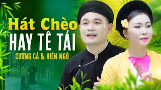 Album Chèo Ngọt Ngào HAY TÊ TÁI - Cường Cá & Hiên Ngô 🔥 Những Bài Hát Chèo Chọn Lọc Hay Nhất 2023