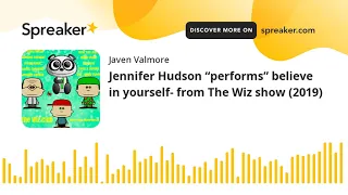 Jennifer Hudson “performs” believe in yourself- from The Wiz show (2019) (made with Spreaker)