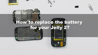 How to Replace the Battery for Your Jelly 2 Tutorial