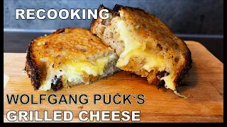 Recooking Famous GRILLED CHEESE | WOLFGANG PUCK| Is It The Best Grilled Cheese?