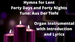 Forty Days and Forty Nights (with lyrics)- Organ Instrumental, Introduction & Lyrics Hymns for Lent