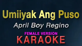 Umiiyak Ang Puso - April Boy Regino / Angeline Quinto "FEMALE KEY" | KARAOKE
