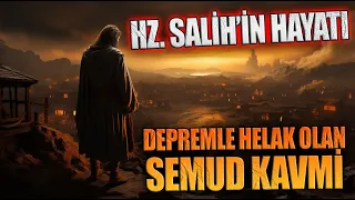 DEPREMLE HELAK OLAN SEMUD KAVMİ | Hz. Salih'in Hayatı