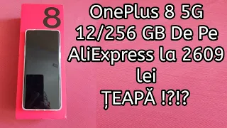 OnePlus 8 5G, 12/256 GB stocare de pe AliExpress cu 2609 lei. Mi-am luat țeapă!?!?