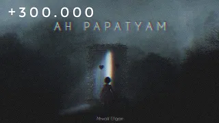 Ahvali Efgan - Ah Papatyam