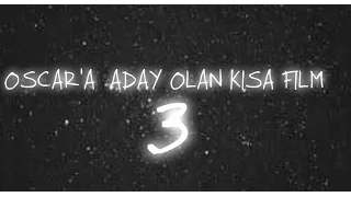 Oscar'a Aday Olan Kısa Film 3 (Harika Mutlaka İzleyin)