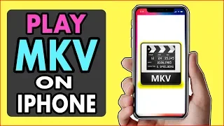 Play MKV Files On iPhone 15, iPhone XR, iPhone 15 Pro – 2024 Guide