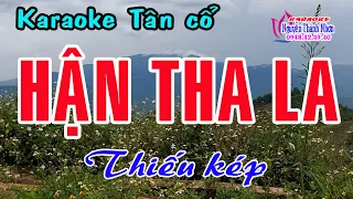 Karaoke tân cổ  HẬN THA LA - THIẾU KÉP [ Hát cùng Thu Trang ]